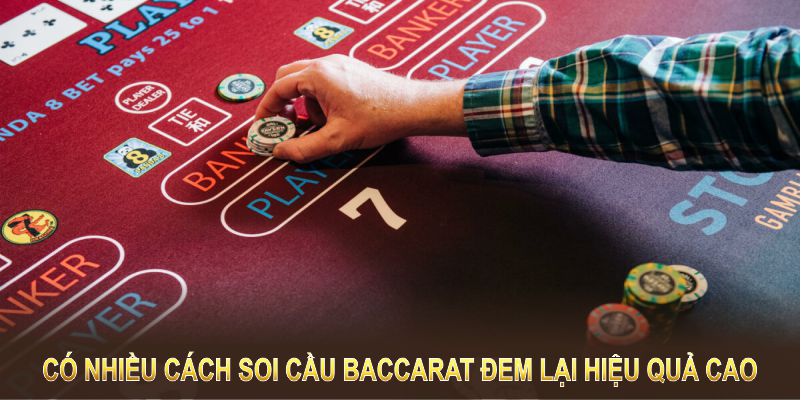 Có nhiều cách soi cầu Baccarat đem lại hiệu quả cao 