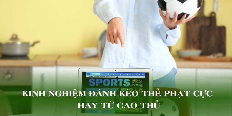 Tổng hợp các tips vào tiền kèo cược thẻ phạt đỉnh nhất