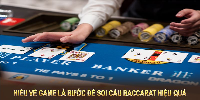 Hiểu về game là bước để ứng dụng cách soi cầu Baccarat hiệu quả 