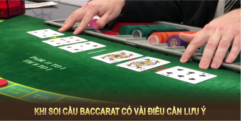 Khi soi cầu Baccarat có vài điều cần lưu ý 