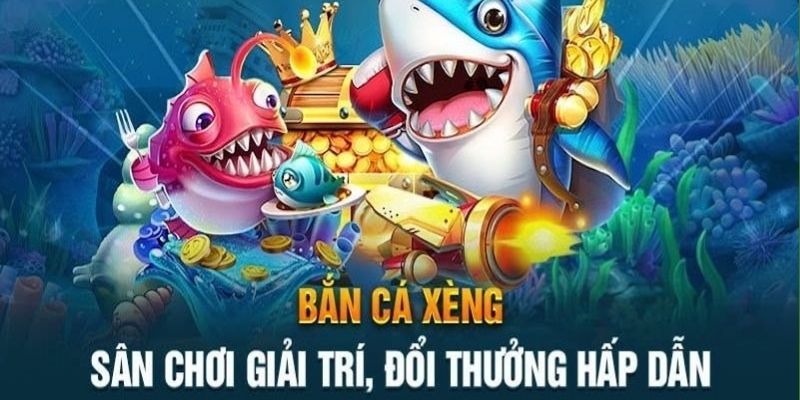 Bắn Cá Xèng - Trải Nghiệm Săn Cá Ấn Tượng Tại 789Win