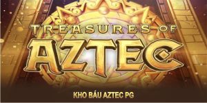 Kho báu Aztec PG - Hành trình săn thưởng tại 789Win