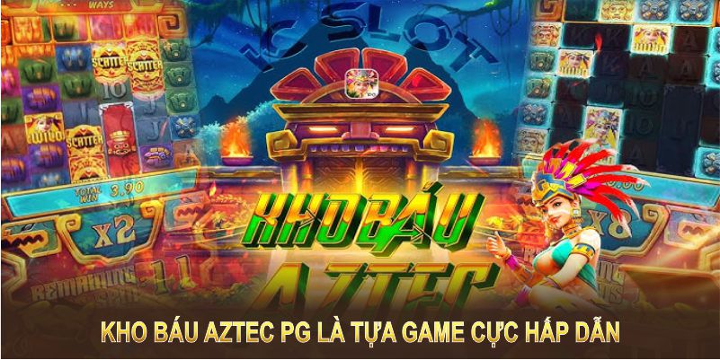 Kho báu Aztec PG là tựa game cực hấp dẫn ở nền tảng giải trí online 