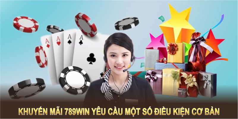 Khuyến mãi 789Win yêu cầu hội viên tuân thủ một số điều kiện cơ bản