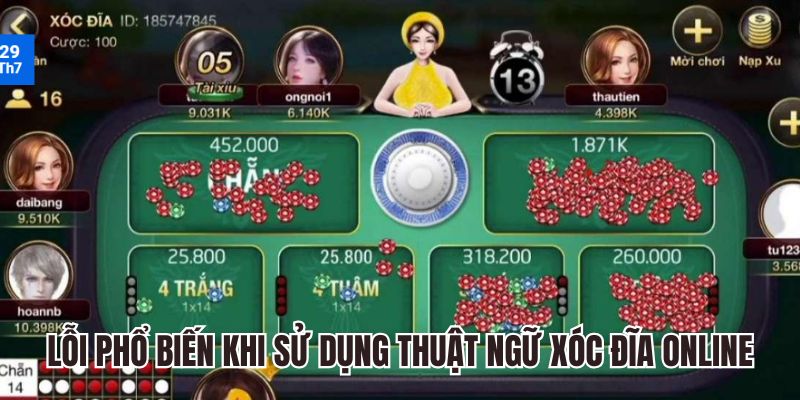 Những lỗi phổ biến khi sử dụng thuật ngữ xóc đĩa online