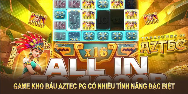 Game Kho báu Aztec PG có nhiều tính năng đặc biệt 